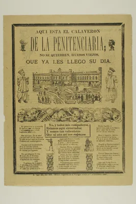 Here is the Calaveron of the Penitentiary. Don't break, old bones, for your day has just arrived — José Guadalupe Posada