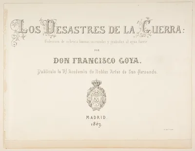 Title page to "The Disasters of War" (Los Desastres de la Guerra) and two pages of letterpress description of the series — Real Academia de Nobles Artes de San Fernando · Goya (Francisco de Goya y Lucientes)